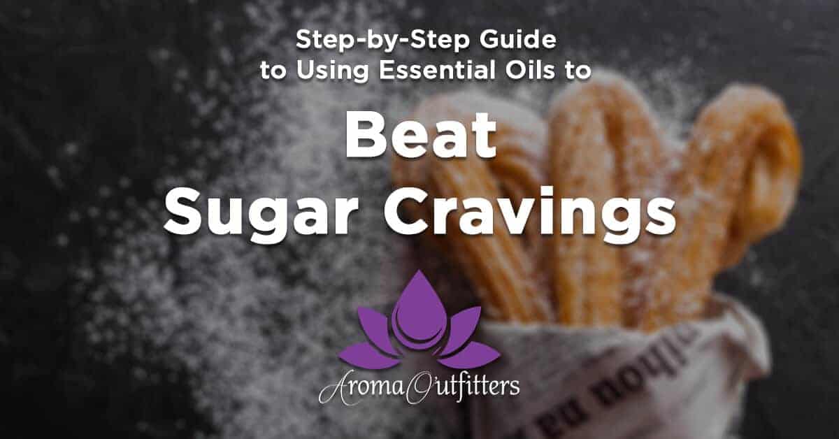 Step-by-Step Guide to Using Essential Oils to Beat Sugar Cravings