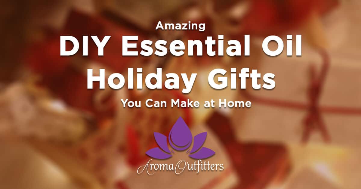 Amazing DIY Essential Oil Holiday Gifts You Can Make at Home