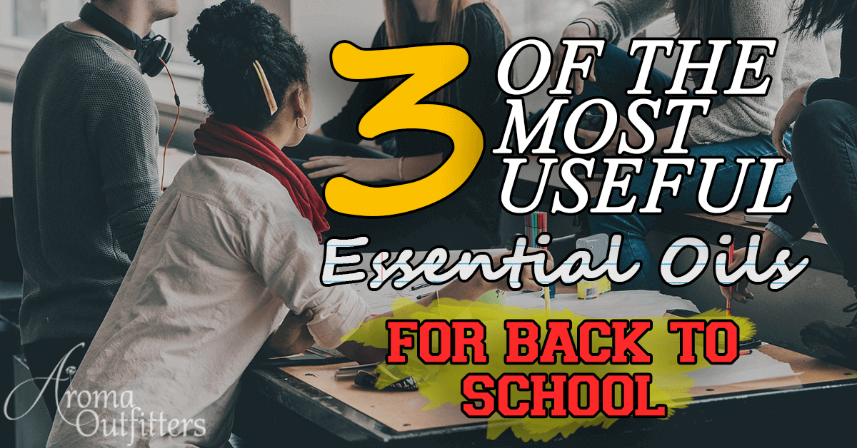 3 of the Most Useful Essential Oils for Back to School
