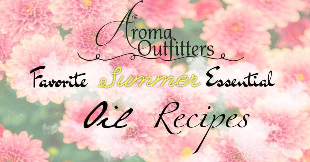 Aroma Outfitters’ Favorite Summer Essential Oil Recipes