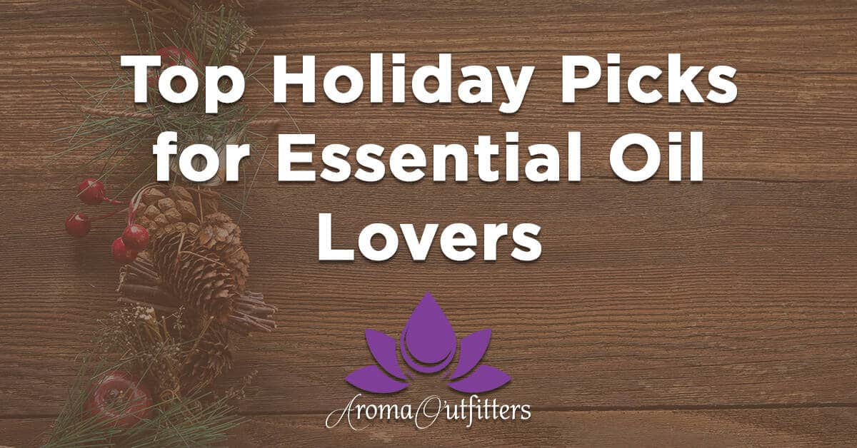 Top Holiday Picks for Essential Oil Lovers