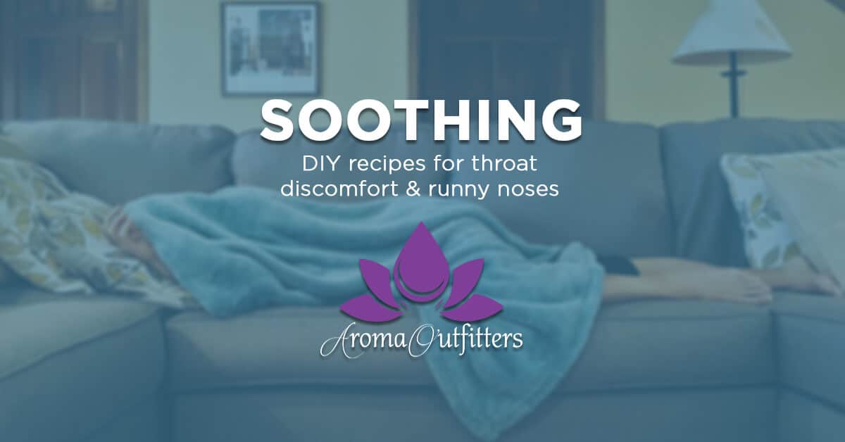 DIY Essential Oil Recipes to Relieve Throat Discomfort & Runny Noses